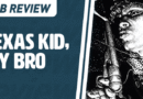 MB Review: Texas Kid, my bro