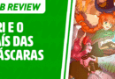 MB Review – Ari e o País das Máscaras: fantasia brasileira em quadrinho único