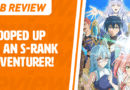 MB Review: Scooped Up by an S-Rank Adventurer!