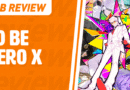 MB Review: To Be Hero X